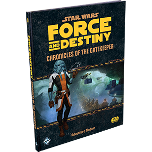 Chronicles of the Gatekeeper (Force and Destiny)